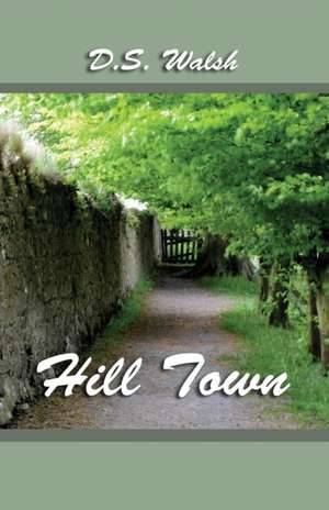 Hill Town de D. S. Walsh