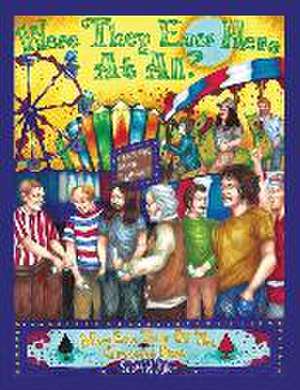 Were They Ever Here at All? More Epic Tales of the Grateful Dead de Scott W Allen