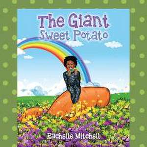 The Giant Sweet Potato de Rachelle Mitchell