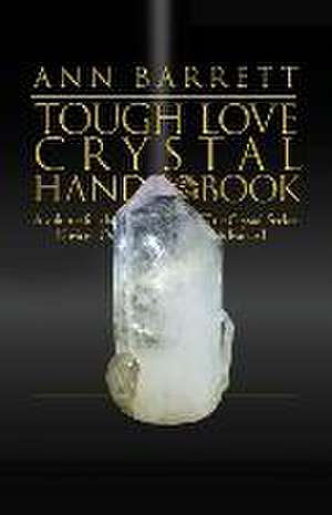 Tough Love Crystal Handbook de Ann Barrett