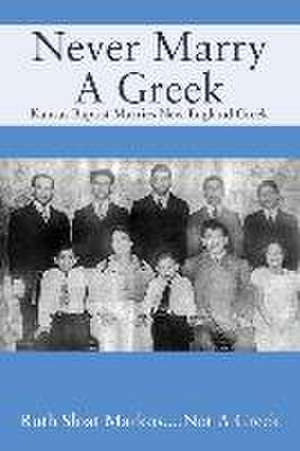 Never Marry A Greek de Ruth Sloat Markos