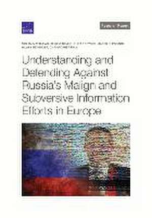 Understanding and Defending Against Russia's Malign and Subversive Information Efforts in Europe de Miriam Matthews