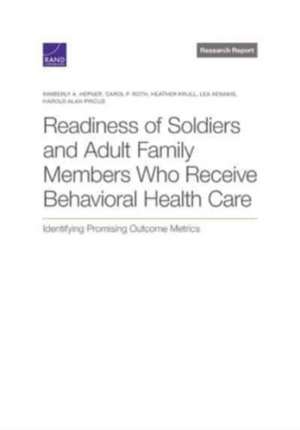 Readiness of Soldiers and Adult Family Members Who Receive Behavioral Health Care de Kimberly A Hepner