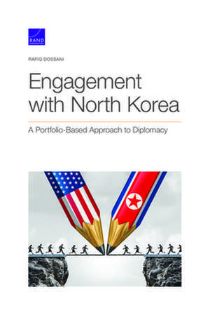 Engagement with North Korea: A Portfolio-Based Approach to Diplomacy de Rafiq Dossani