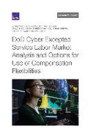 DoD Cyber Excepted Service Labor Market Analysis and Options for Use of Compensation Flexibilities de David Knapp