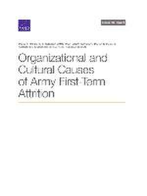 Organizational and Cultural Causes of Army First-Term Attrition de James Marrone