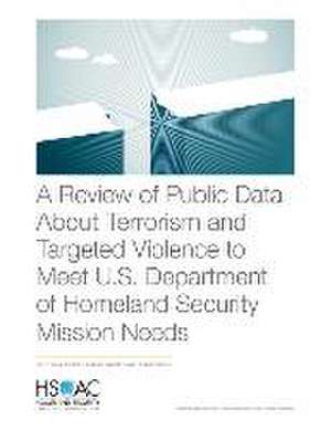 Review of Public Data About Terrorism and Targeted Violence to Meet U.S. Department of Homeland Security Mission Needs de Nathan Chandler