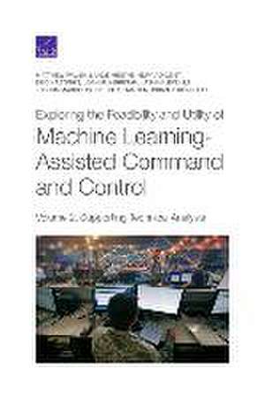 Exploring the Feasibility and Utility of Machine Learning-Assisted Command and Control, Volume 2 de Matthew Walsh