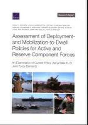 Assessment of Deployment- And Mobilization-To-Dwell Policies for Active and Reserve Component Forces de John C Jackson