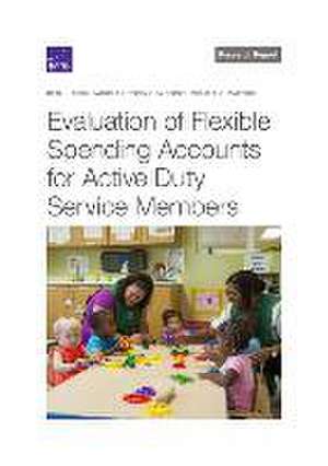 Evaluation of Flexible Spending Accounts for Active-Duty Service Members de Beth J. Asch