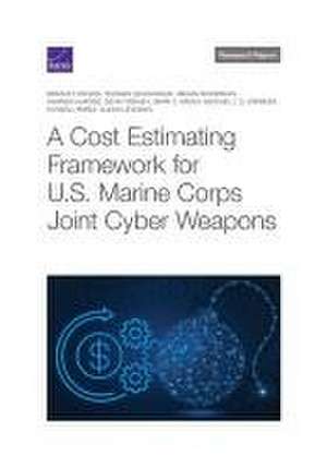 Cost Estimating Framework for U.S. Marine Corps Joint Cyber Weapons de Bradley Wilson