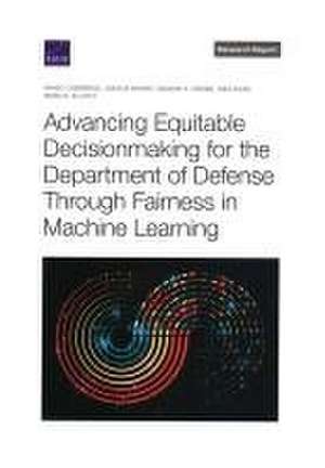 Advancing Equitable Decisionmaking for the Department of Defense Through Fairness in Machine Learning de Irineo Cabreros