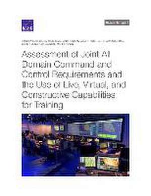 Assessment of Joint All Domain Command and Control Requirements and the Use of Live, Virtual, and Constructive Capabilities for Training de Timothy Marler