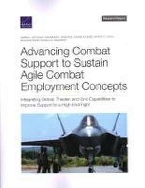 Advancing Combat Support to Sustain Agile Combat Employment Concepts de James A Leftwich