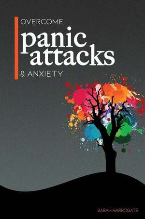 Overcome Panic Attacks & Anxiety de Harrogate, Sarah