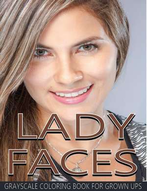 Lady Faces Grayscale Coloring Book for Grown Ups Vol.17 de Lady Faces