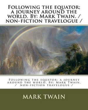 Following the Equator; A Journey Around the World. by de Mark Twain