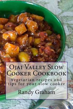 Ojai Valley Slow Cooker Cookbook de Randy Graham