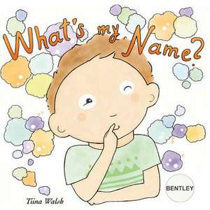 What's My Name? Bentley de Tiina Walsh