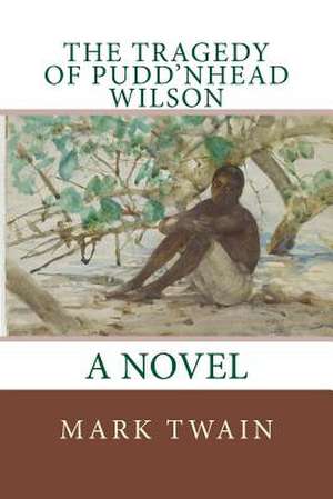 The Tragedy of Pudd'nhead Wilson de Mark Twain