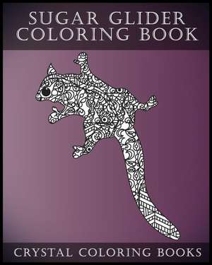 Sugar Glider Coloring Book for Adults de Crystal Coloring Books