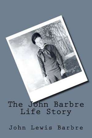 The John Barbre Life Story de Barbre, John Lewis