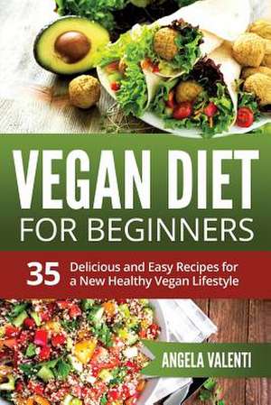 Vegan Diet for Beginners de Angela Valenti