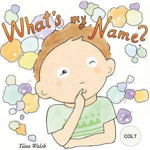 What's My Name? Colt de Tiina Walsh