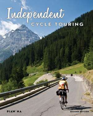 Independent Cycle Touring 2nd Edition de Na, Piaw