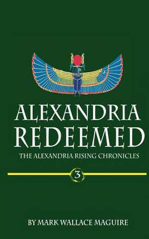 Alexandria Redeemed de Maguire, Mark Wallace