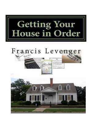 Getting Your House in Order de Levenger, Francis