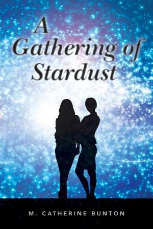 A Gathering of Stardust de M. Catherine Bunton