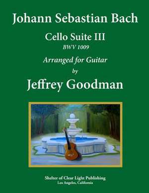 Johann Sebastian Bach - Cello Suite III Bwv 1009 de Jeffrey Goodman