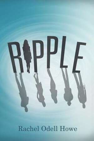 Ripple de Howe, Rachel Odell