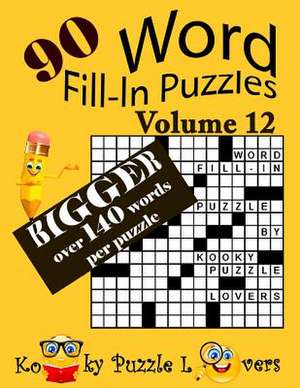 Word Fill-In Puzzles, Volume 12, 90 Puzzles, Over 140 Words Per Puzzle de Kooky Puzzle Lovers