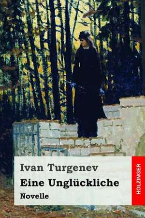 Eine Ungluckliche de Ivan Sergeevich Turgenev