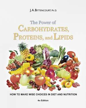 The Power of Carbohydrates, Proteins, and Lipids de Jose Augusto Bittencourt