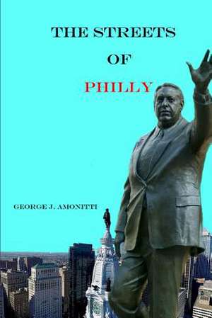 Streets of Philly de Amonitti, George J.