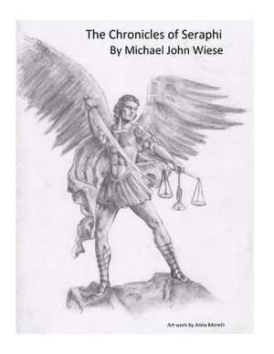 The Chronicles of Seraphi de Wiese, Michael John