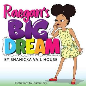 Raegan's Big Dream de Shanicka Vail House