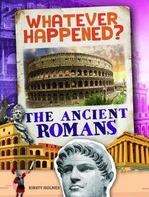 The Ancient Romans de Kirsty Holmes