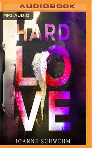 Hard Love de Joanne Schwehm