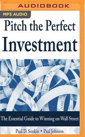 Pitch the Perfect Investment de Paul D. Sonkin