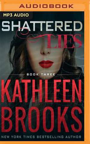 Shattered Lies de Kathleen Brooks