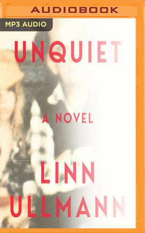 Unquiet de Linn Ullmann