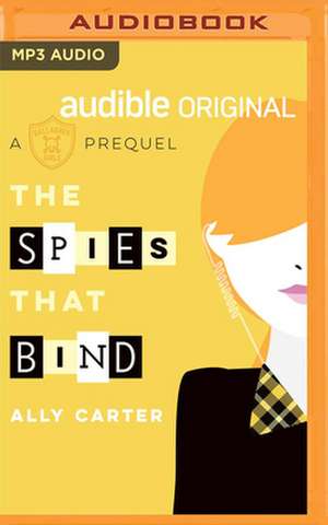 The Spies That Bind: A Gallagher Girls Prequel de Ally Carter