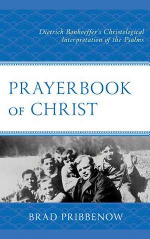 Prayerbook of Christ de Brad Pribbenow