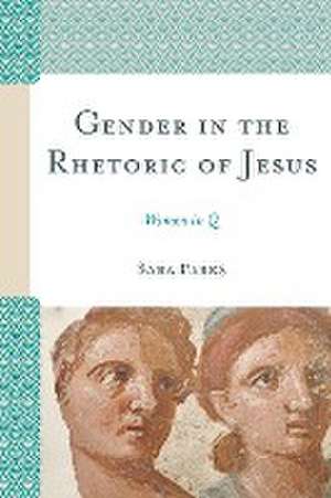 Gender in the Rhetoric of Jesus de Sara Parks