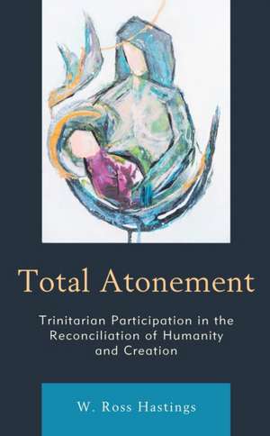 Total Atonement de W. Ross Hastings