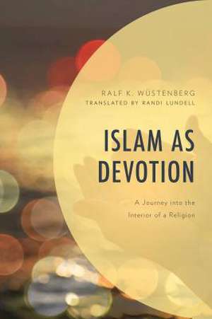 ISLAM AS DEDICATIONA JOURNEY de Ralf K. Wustenberg